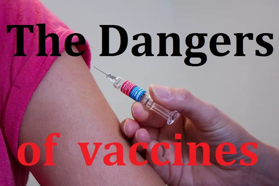 The dangers of vaccines