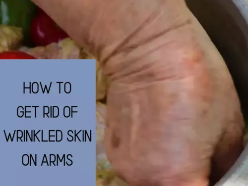 How to Get Rid of Wrinkled Skin on Arms