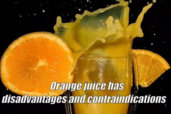 Orange juice has disadvantages and contraindications