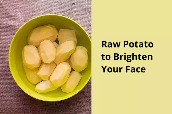 Raw Potato to Brighten Your Face