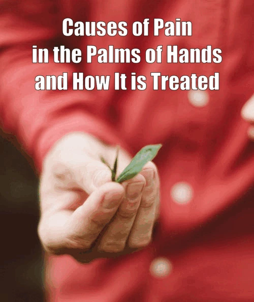 Causes of Pain in the Palms of Hands and How It is Treated