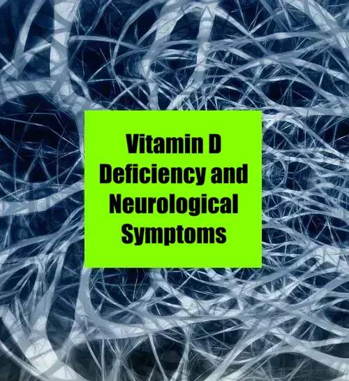 Vitamin D Deficiency and Neurological Symptoms