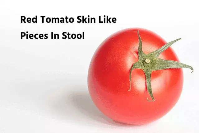Red Tomato Skin Like Pieces In Your Stool