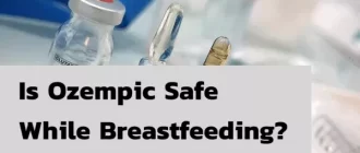 Is Ozempic Safe While Breastfeeding?