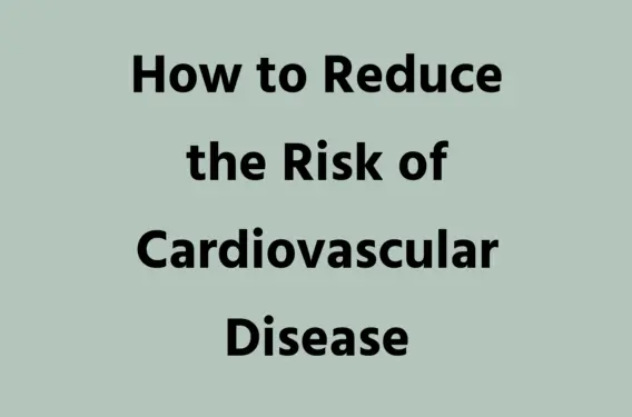 How to Reduce the Risk of Cardiovascular Disease